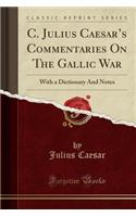 C. Julius Caesar's Commentaries on the Gallic War