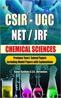Csir-Ugc Net/Jrf Chemical Sciences Previous Years Solved Papers Including Model Papers With Explanation