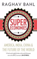 Supereconomies: America, India, China And The Future Of The World