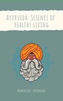 Science of Helathy Living: Body Constitution, Cooking & Food Wisdom in Ayurveda | Detoxification | Yogic Breath & Sound