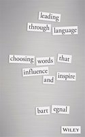 Leading Through Language: Choosing Words That Influence and Inspire