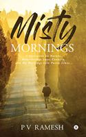 Misty Mornings: A narration on nature, relationship, love, country, and my mornings into poetic lines...