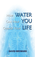 How Water Can Help You Change Your Life