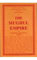 The Mughal Empire: (The History And Culture Of The Indian People)