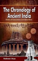 The Chronology of Ancient India: Victim of Concoctions and Distortions