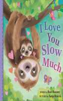 I Love You Slow Much