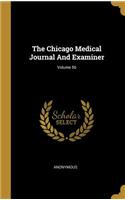 The Chicago Medical Journal And Examiner; Volume 56