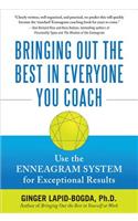 Bringing Out the Best in Everyone You Coach: Use the Enneagram System for Exceptional Results