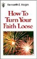 How to Turn Your Faith Loose