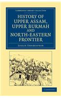 History of Upper Assam, Upper Burmah and North-Eastern Frontier