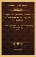 An Exact And Authentic Account Of The Greatest White Herring Fishery In Scotland