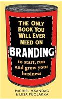 Only Book You Will Ever Need on Branding