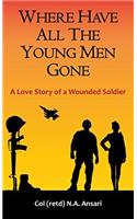 Where Have All The Young Men Gone: A Love Story of a Wounded Soldier