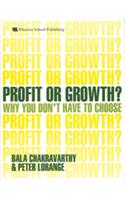 Profit Or Growth?: Why You Don'T Have To Choose