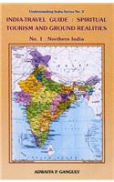 India-travel Guide: Spiritual Tourism and Ground Realities: Northern India Pt. 1 (Understanding India Series No. 2)