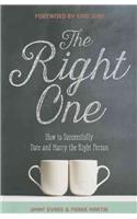 The Right One: How to Successfully Date and Marry the Right Person