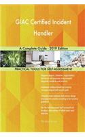 GIAC Certified Incident Handler A Complete Guide - 2019 Edition