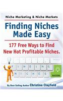 Niche Marketing Ideas & Niche Markets. Finding Niches Made Easy. 177 Free Ways to Find Hot New Profitable Niches