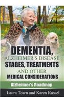 Dementia, Alzheimer's Disease Stages, Treatments, and Other Medical Considerations