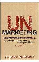 UnMarketing: Everything Has Changed and Nothing is Different