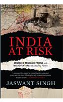 India at Risk : Mistakes Misadventures and Misconceptions of Security Policy