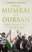 FROM MUMBAI TO DURBAN- India?s Greatest Tests