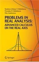 Problems In Real Analysis: Advanced Calculus On The Real Axis