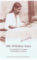 The Integral Yoga: Sri Aurobindo's Teaching and Method of Practice - Selected Letters