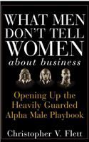 What Men Don't Tell Women about Business