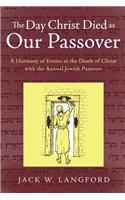 Day Christ Died as Our Passover