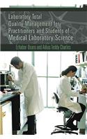 Laboratory Total Quality Management for Practitioners and Students of Medical Laboratory Science