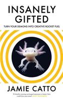 Insanely Gifted: Turn Your Demons Into Creative Rocket Fuel