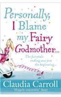 Personally, I Blame My Fairy Godmother