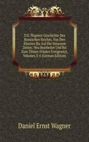 D.E. Wagners Geschichte Des Russischen Reiches, Von Den Altesten Bis Auf Die Neuesten Zeiten: Neu Bearbeitet Und Bis Zum Tilsiter Frieden Fortgesetzt, Volumes 3-4 (German Edition)