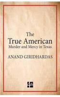 The True American : Murder and Mercy in Texas