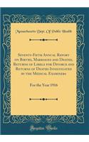 Seventy-Fifth Annual Report on Births, Marriages and Deaths, Returns of Libels for Divorce and Returns of Deaths Investigated by the Medical Examiners: For the Year 1916 (Classic Reprint)