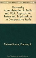 University Administration in India and USA: Approaches, Issues and Implications : A Comparative Study