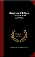 Handbook Of Belting, Conveyor And Elevator