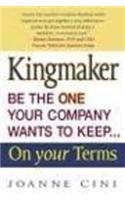 Kingmaker Be The One Your Company Wants To Keep..One Your Terms (P.P.)