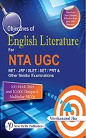 Objectives of English Literature 100 Mock Tests and 10,000 Unique & Multiplier MCQs for NTA UGC NET/JRF/SLET/SET/PRT & Other Similar Examinations Based on New Syllabus Effective from June 2019