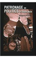 Patronage as Politics in South Asia