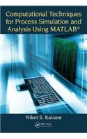 Computational Techniques for Process Simulation and Analysis Using MATLAB®