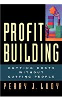 Profit Building: Cutting Costs without Cutting People