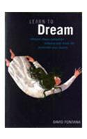 Learn to Dream: Interpret Dream Symbolism * Enhance Inner Life * Remember Your Dreams