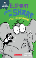 Elephant Learns to Share: A Book about Sharing (Behavior Matters)