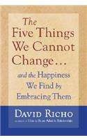 Five Things We Cannot Change