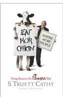 Eat Mor Chikin: Inspire More People: Doing Business the Chick-Fil-A Way