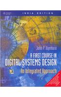 A First Course in Digital Systems Design