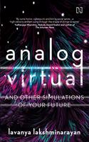 Analog/Virtual and Other Simulations of Your Future