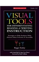 Visual Tools for Differentiating Reading and Writing Instruction, Grades 3-8